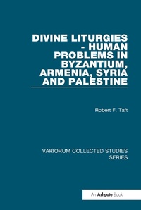 Abbildung von: Divine Liturgies - Human Problems in Byzantium, Armenia, Syria and Palestine - Routledge
