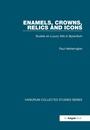 Cover: Enamels, Crowns, Relics and Icons - Routledge