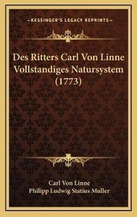 Enlarge image Cover: Des Ritters Carl Von Linne Vollstandiges Natursystem (1773) - Kessinger Publishing