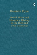 Cover: World Silver and Monetary History in the 16th and 17th Centuries - Routledge