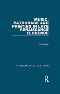 Abbildung von: Music, Patronage and Printing in Late Renaissance Florence - Routledge