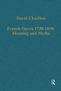 Abbildung von: French Opera 1730-1830: Meaning and Media - Routledge