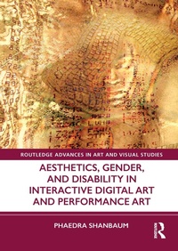 Abbildung von: Aesthetics, Gender, and Disability in Interactive Digital Art and Performance Art - Routledge