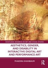 Abbildung von: Aesthetics, Gender, and Disability in Interactive Digital Art and Performance Art - Routledge