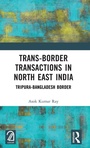 Cover: Trans-Border Transactions in North East India - Routledge