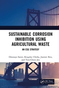 Cover: Sustainable Corrosion Inhibition Using Agricultural Waste - CRC Press