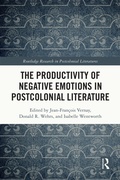 Cover: The Productivity of Negative Emotions in Postcolonial Literature - Routledge