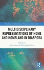 Cover: Multidisciplinary Representations of Home and Homeland in Diaspora - Routledge