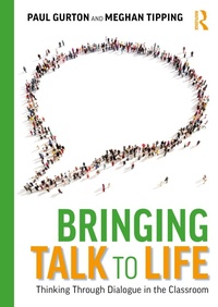 Abbildung von: Bringing Talk to Life: Thinking Through Dialogue in The Classroom - Routledge