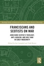 Cover: Franciscans and Scotists on War - Routledge