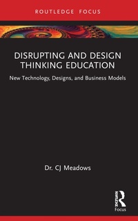 Enlarge image Cover: Disrupting and Design Thinking Education - Routledge