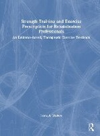 Abbildung von: Strength Training and Exercise Prescription for Rehabilitation Professionals - Routledge