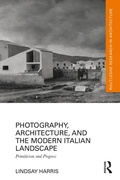Cover: Photography, Architecture, and the Modern Italian Landscape - Routledge