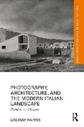 Cover: Photography, Architecture, and the Modern Italian Landscape - Routledge