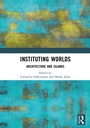Cover: Instituting Worlds - Routledge