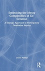 Cover: Embracing the Messy Complexities of Co-Creation - Routledge