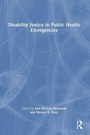 Cover: Disability Justice in Public Health Emergencies - Routledge