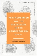 Cover: Metamodernism and the Postdigital in the Contemporary Novel - Bloomsbury Academic