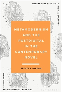 Abbildung von: Metamodernism and the Postdigital in the Contemporary Novel - Bloomsbury Academic
