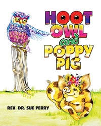 Enlarge image Cover: HOOT OWL AND POPPY PIG - LifeRich Publishing