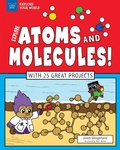 Cover: Explore Atoms and Molecules! - Nomad Press