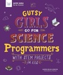 Cover: Gutsy Girls Go For Science: Programmers - Nomad Press