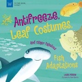 Cover: Anti-Freeze, Leaf Costumes, and Other Fabulous Fish Adaptations - Nomad Press
