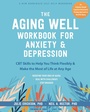 Cover: Aging Well Workbook for Anxiety and Depression - New Harbinger Publications
