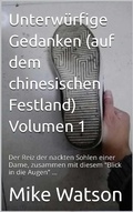 Cover: Unterw&uuml;rfige Gedanken (auf dem chinesischen Festland) Volumen 1 - Mike Watson
