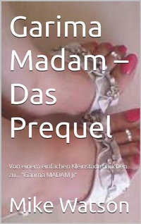 Enlarge image Cover: Garima Madam - Das Prequel - Mike Watson