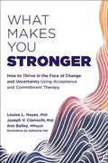 Cover: What Makes You Stronger - New Harbinger Publications
