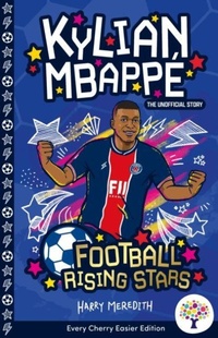 Enlarge image Cover: Kylian Mbappe: Easier Football Rising Stars - Every Cherry Publishing