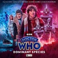 Cover: Doctor Who: The Fourth Doctor Adventures Series 13: Dominant Species - Big Finish Productions Ltd
