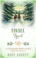 Cover: Tinsel Trail (Sagebrush Dude Ranch Christmas, #4) - Hope August Inc