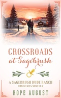 Cover: Crossroads at Sagebrush (Sagebrush Dude Ranch Christmas, #5) - Hope August Inc