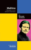 Cover: Makhno. L'&eacute;pop&eacute;e d'une Ukraine libertaire - Michalon