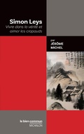 Cover: Simon Leys. Vivre dans la v&eacute;rit&eacute; et aimer les crapauds - Michalon