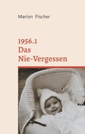 Cover: 1956.1 Das Nie-Vergessen - BoD - Books on Demand