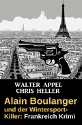 Cover: Alain Boulanger und der Wintersport-Killer: Frankreich Krimi - Uksak E-Books
