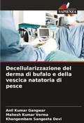 Cover: Decellularizzazione del derma di bufalo e della vescica natatoria di pesce - Edizioni Sapienza