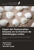 Cover: Papel del Peetvaratika bhasma en la fractura de Asthibhagna Colles - Ediciones Nuestro Conocimiento