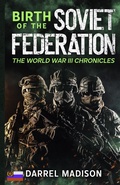 Cover: Birth of the Soviet Federation (The World War III Chronicles, #2) - Darrel Madison