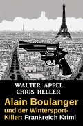 Cover: Alain Boulanger und der Wintersport-Killer: Frankreich Krimi - BEKKERpublishing