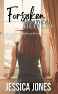 Cover: Forsaken Heiress (The Mystery of the Brisand Family, #5) - Lone Oak Publishing, LLC
