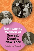 Cover: Noteworthy Women of Oswego County, New York - State University of New York Press