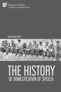 Enlarge image Cover: The History of Domestication of Speech - Vernon Press