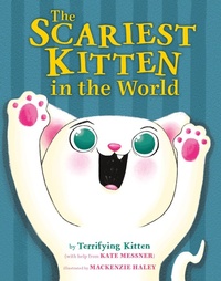 Enlarge image Cover: The Scariest Kitten in the World - Farrar, Straus & Giroux Inc