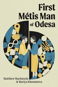 Cover: First Metis Man of Odesa - Playwrights Canada Press