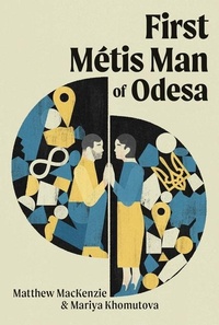 Enlarge image Cover: First Metis Man of Odesa - Playwrights Canada Press