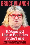 Cover: It Seemed Like a Bad Idea at the Time - Chicago Review Press